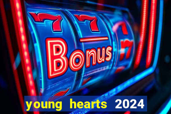 young hearts 2024 assistir online dublado